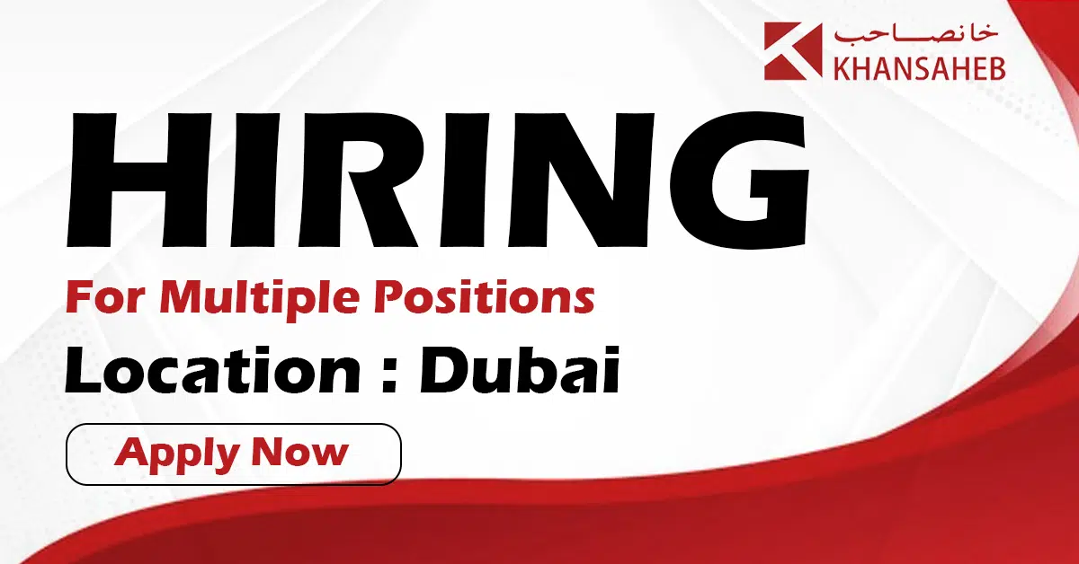 Khansaheb Recruitments In Dubai February