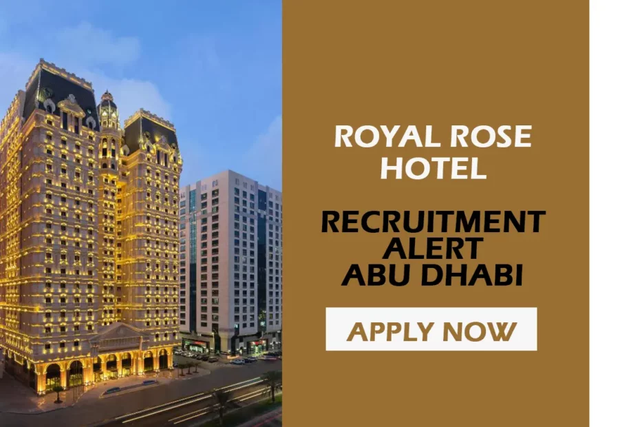 Royal Rose Hotels New Recruitment in Abu Dhabi