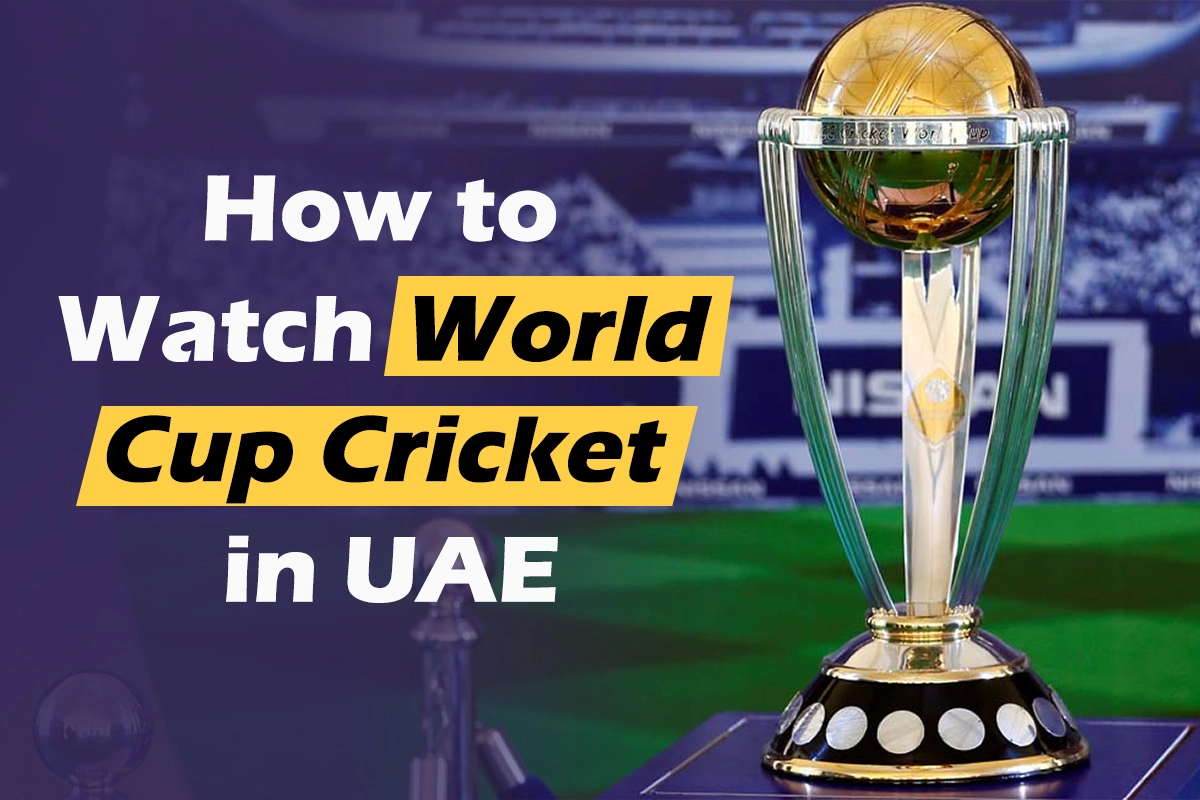 How to Watch World Cup Cricket in UAE