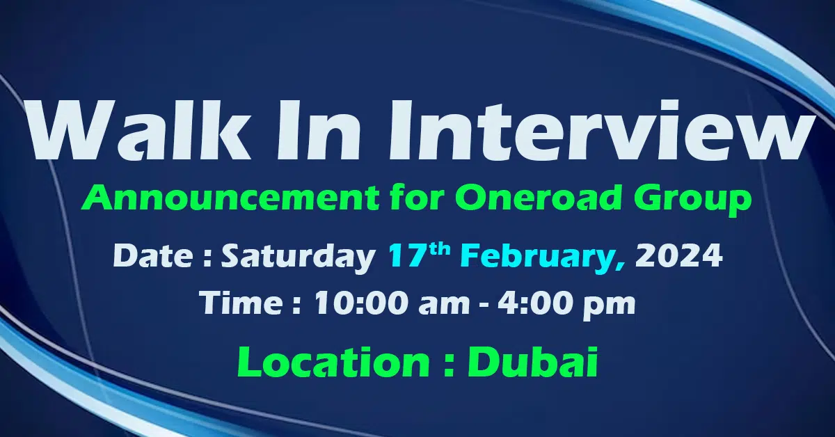 Oneroad Group Walk in Interview in Dubai | February,2024