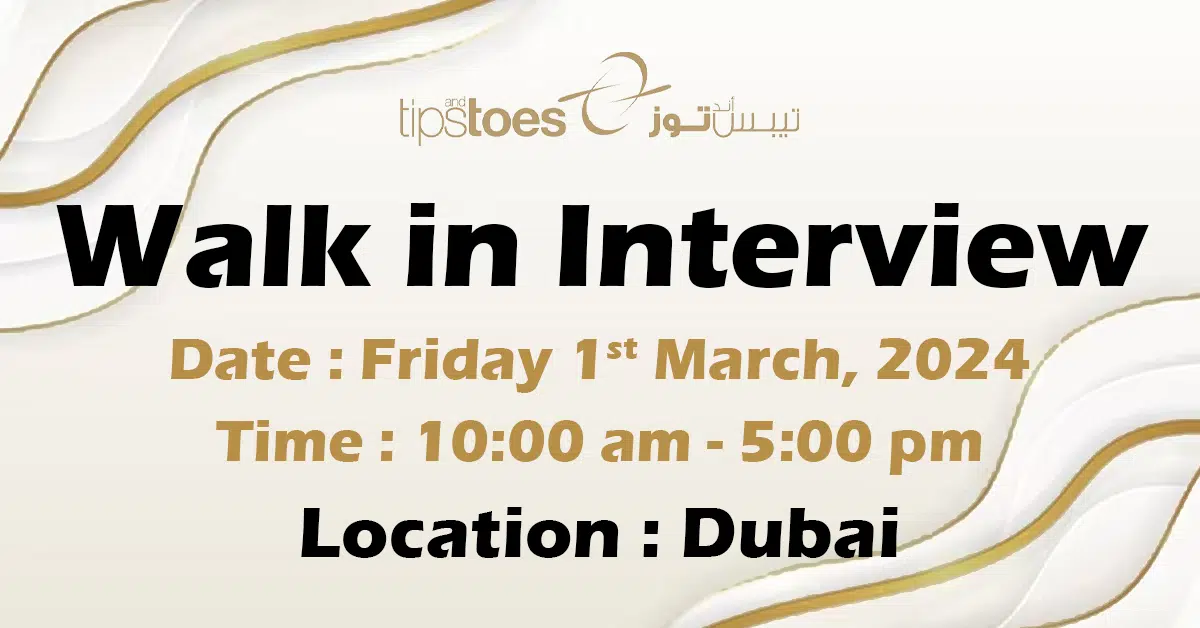 Tips & Toes Walk in Interview in Dubai | March,2024